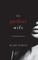 The Perfect Wife (A Jessie Hunt Psychological Suspense Thriller-Book One)