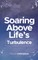 Soaring Above Life's Turbulence