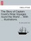The Story of Captain Cook's Three Voyages Round the World ... with ... Illustrations.