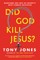 Did God Kill Jesus?