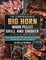 The Comprehensive BIG HORN Wood Pellet Grill And Smoker Cookbook