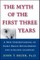 The Myth of the First Three Years