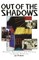 Out of the Shadows