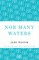 Nor Many Waters