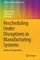 Rescheduling Under Disruptions in Manufacturing Systems