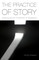 The Practice of Story