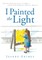 I Painted the Light