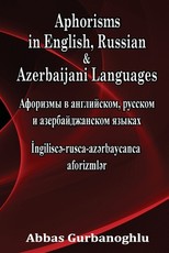 Aphorisms in English, Russian & Azerbaijani Languages Aphorisms in English, Russian & Azerbaijani Languages