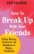 How to Break Up with Your Friends