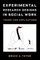 Experimental Research Designs in Social Work
