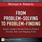 From Problem-Solving to Problem-Finding