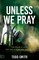 Unless We Pray