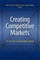Creating Competitive Markets