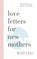 Love Letters For New Mothers