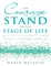 The Courage to Stand On the Stage of Life: True Success Is Living Through an Authentic You!