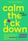 Calm the F*ck Down