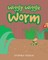 Wiggly Wiggle Worm