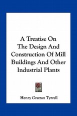 A Treatise on the Design and Construction of Mill Buildings and Other Industrial Plants
