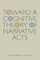 Toward a Cognitive Theory of Narrative Acts