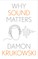 Why Sound Matters