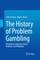 The History of Problem Gambling