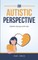 An Autistic Perspective