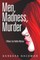 Men, Madness, Murder