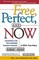 Free, Perfect, and Now