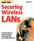Securing Wireless LANs