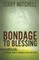 Bondage to Blessing