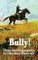 Bully! Three Autobiographies by Theodore Roosevelt