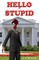 Hello Stupid