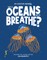 How Do Oceans Help Us Breathe?