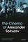 The Cinema of Alexander Sokurov