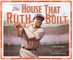 The House That Ruth Built