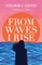 From Waves, I Rise