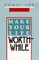Make Your Life Worthwhile