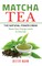 Matcha Tea -The Natural Power Drink
