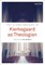 T&t Clark Reader in Kierkegaard as Theologian