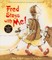 Fred Stays with Me!