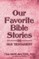 Our Favorite Bible Stories - Old Testament
