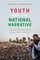 Youth and the National Narrative