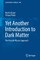 Yet Another Introduction to Dark Matter