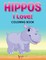 Hippos! I Love! Coloring Book