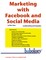 Marketing with Facebook and Social Media