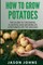 How To Grow Potatoes