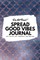 Do Not Read! Spread Good Vibes Journal