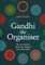 Gandhi the Organiser. How he shaped a nationwide rebellion