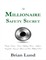 The Millionaire Safety Secret: Escape Losses, Secure Lifelong Gains, Achieve Complete Peace of Mind, and Give Without End