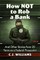 How Not to Rob a Bank